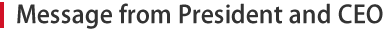 Message from President and CEO